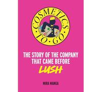 Cosmetics to Go: The story of the company that came before LUSH