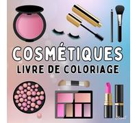 cosmétique livre de coloriage: 55 Dessins Faciles et Simples d'outils de Maquillage et de Soins de la Peau