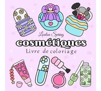 Cosmétiques Livre de Coloriage: Designs Simples et Apaisants avec Citations Motivantes pour Se Détendre et Booster sa Confiance en Soi