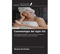 Cosmetología del siglo XXI: Cosmetología recreativa: cómo el estrés, el entorno y los cuidados influyen en la salud de la piel