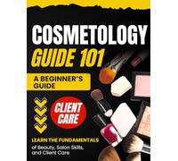 Cosmetology 101: Learn the Fundamentals of Beauty, Salon Skills, and Client Care
