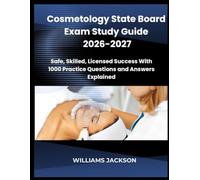 Cosmetology State Board Exam Study Guide 2026-2027 : Safe, Skilled, Licensed Success With 1000 Practice Questions and Answers Explained