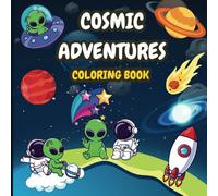 Cosmic Adventures Coloring Book: A Fun Journey Through Space and Beyond