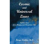 Cosmic and Universal Laws: Infinite Laws for a Happy and Prosperous Life