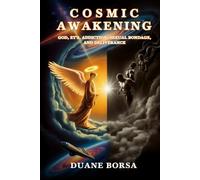 Cosmic Awakening: God, Et’s, Addiction, Sexual Bondage, And Deliverance