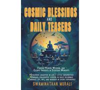COSMIC BLESSINGS AND DAILY TEASERS: Finding Humor, Wisdom, and Cosmic Insights in Everyday Moment, Discover laughter in life’s little absurdities, ... hidden in daily dilemmas (BREWING HAPPINESS)