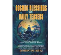 COSMIC BLESSINGS AND DAILY TEASERS: Finding Humor, Wisdom, and Cosmic Insights in Everyday Moment, Discover laughter in life’s little absurdities, ... hidden in daily dilemmas (BREWING HAPPINESS)