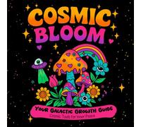 Cosmic Bloom: Your Galactic Growth Guide: Cosmic Tools for Inner Peace