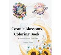 Cosmic Blossoms Coloring Book: 44 Stunning Grayscale Floral Designs