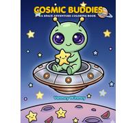 COSMIC BUDDIES: A Space Adventure Coloring Book for Kids - Cute Outer Space Fun with Astronauts, Rockets, and Aliens