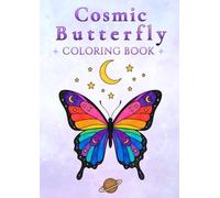 Cosmic Butterfly Coloring Book: 40 Dreamy Butterfly Designs with Moons, Stars, Planets AND Cosmic Scenes