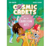 Cosmic Cadets and the Bubblegum Bots: One Mission. Two Cadets. Tons of Trouble!