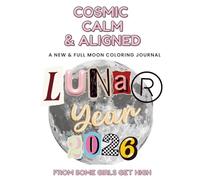 Cosmic, Calm, & Aligned: A New & Full Moon Coloring Journal for Adults