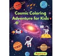 Cosmic Coloring Adventure for Kids: Journey Through the Wonders of Space