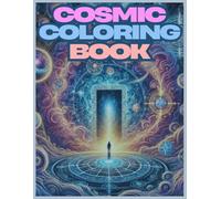 Cosmic Coloring Book: A Journey Through Cosmic Dimensions and Hidden Realms"
