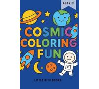 Cosmic Coloring Fun: Space Adventures for Little Explorers (Ages 2-5): Cute Rockets, Planets, Astronauts & Space Friends for Toddlers and Preschoolers