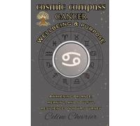 Cosmic Compass ~ Cancer: Wellbeing & Purpose ~ Awakening Balance, Meaning, and Soulful Resilience on Your Journey
