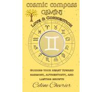 Cosmic Compass ~ Gemini: Love & Connection ~ Guiding Your Heart Toward Harmony, Authenticity, and Lasting Growth