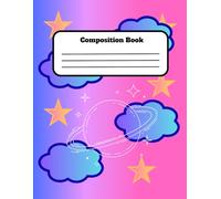 Cosmic Composition Notebook: A Dreamy Space-Themed Notebook for Notes, Doodles and Big Ideas