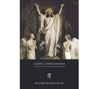 Cosmic Consciousness: A Study in the Evolution of the Human Mind