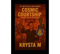 Cosmic Courtship: In Space, Love is a Bloodsport. (Jax Dart, Space Bastard)