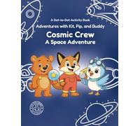 Cosmic Crew: A Space Adventure: A Star-Shining Journey Through the Galaxy (Adventures with Kit, Pip, and Buddy)