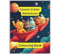 Cosmic Critter Adventures: Space Animals Coloring Book for Kids Ages 3-8: Fun & Easy Outer Space Coloring Pages with Cute Animals, Planets, Rockets ... for Boys and Girls (Cosmic Kids Adventures)