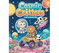 Cosmic Critters Vol. 5: Dream Teams & Starry Quests 50 Animal Astronaut Coloring Pages for Kids Ages 4-10: Cute Space Adventures with Penguins, ... Critters: Adventures in the Animal Galaxy)