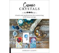 Cosmic Crystals: Rituals and Meditations for Connecting With Lunar Energy [Idioma Inglés]