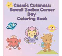 Cosmic Cuteness: Kawaii Zodiac Career Day Coloring Book
