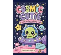 Cosmic Cutie: A Little Alien Coloring Book for Kids, Teens & Adults | 30 Cute & Easy Space Coloring Pages with Bold Lines for Relaxation and Fun