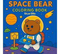 Cosmic Cutie: Coloring Book for Adults and Teens Featuring Adorable Space Bears, Cute Animals, and Relaxing Outer Space Adventures (Adventure Cutie Coloring) (Cute & Cozy Coloring Book)