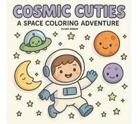 Cosmic Cuties: A Space Coloring Adventure - Bold & Easy For All Ages (Bold & Easy To Color)