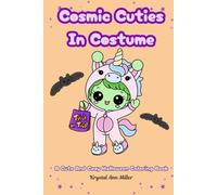 Cosmic Cuties in Costume: Cosmic Cuties in Costume: Cute & Cozy Halloween Coloring Book for Adults and Teens with 25 Bold and Easy Kawaii Pages
