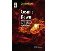 Cosmic Dawn: The Search for the First Stars and Galaxies (Astronomers' Universe)