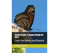 Cosmic Dreams: A Voyage Through the Stars: Color the Galaxy and Beyond