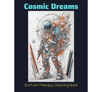 Cosmic Dreams: An Adult Sci-Fi Colouring Adventure Book!