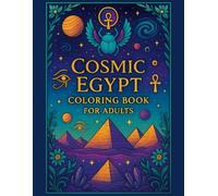 Cosmic Egypt Coloring Book for Adults: Mystical Egypt Reimagined Among the Stars - 40 Relaxing Coloring Pages for Adults