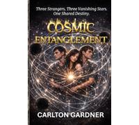 Cosmic Entanglement: Three Strangers. Three Vanishing Stars. One Shared Destiny.