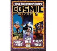 Cosmic Epics: The Seminal Works of Edgar Rice Burroughs (Edgar Rice Burroughs Universe)