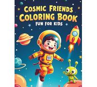 COSMIC FRIENDS: COLORING BOOK FUN FOR KIDS