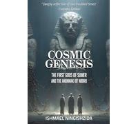 Cosmic Genesis: The First Gods of Sumer and the Anunnaki of Nibiru: 7 (Anunnaki Odyssey)