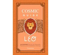 COSMIC GUIDE LEO: Leo Horoscope: Discover Your Personality, Predictions and Compatibility in Astrology