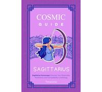 COSMIC GUIDE SAGITTARIUS: Sagittarius Horoscope: Discover Your Personality, Predictions and Compatibility in Astrology
