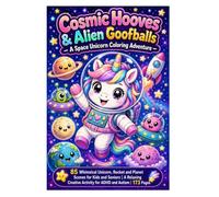 Cosmic Hooves & Alien Goofballs - A Space Unicorn Coloring Adventure: 85 Whimsical Unicorn, Rocket and Planet Scenes for Kids and Seniors | A Relaxing Creative Activity for ADHD and Autism | 173 Pages