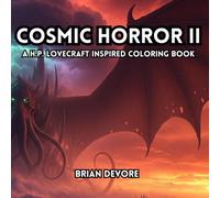 Cosmic Horror II: A Lovecraft-Inspired Adult Coloring Book (The Cosmic Horror Series of Adult Coloring Books)