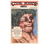 Cosmic Horror Monthly #72 June 2026: An anthology of cosmic horror, Lovecraftian, and weird fiction short stories