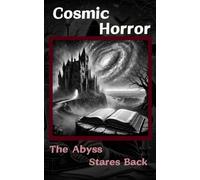 Cosmic Horror: The Abyss Stares Back