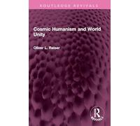 Cosmic Humanism and World Unity (Routledge Revivals)
