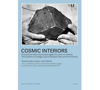 Cosmic Interiors. L’evoluzione della cultura del progetto tra uomo e universo-The evolution of design culture between man and the universe. Ediz. bilingue (Scritti)